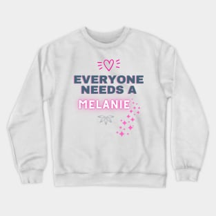 Melanie Name Design Everyone Needs A Melanie Crewneck Sweatshirt